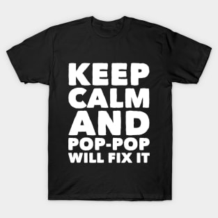 Keep calm and pop pop will fix it T-Shirt